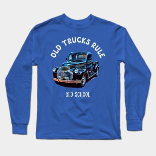 Chevrolet Truck Old Trucks Rule 1940’s 3100 Long Sleeve T-Shirt